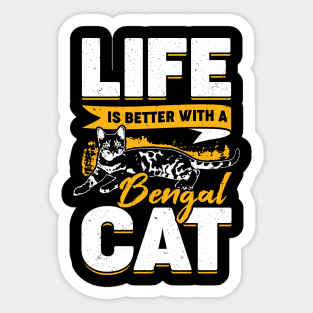 Life Is Better With A Bengal Cat Sticker